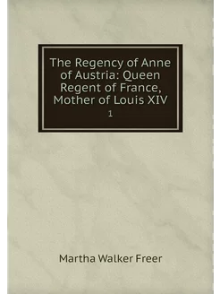 The Regency of Anne of Austria Queen