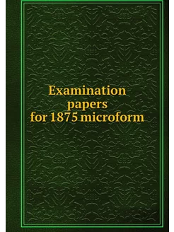 Examination papers for 1875 microform