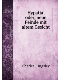 Hypatia, oder, neue Feinde mit altem