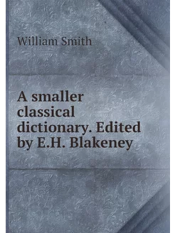 A smaller classical dictionary. Edite