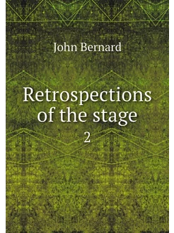 Retrospections of the stage. 2