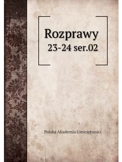 Rozprawy . 23-24 ser.02