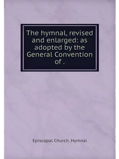 The hymnal, revised and enlarged as