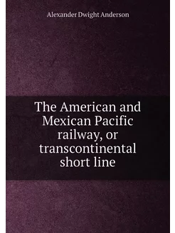 The American and Mexican Pacific rail