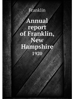 Annual report of Franklin, New Hampsh