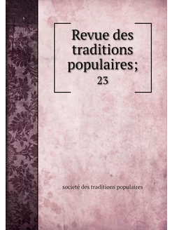 Revue des traditions populaires . 23