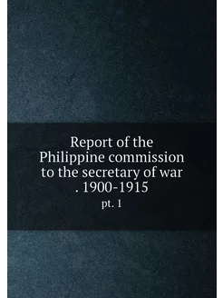 Report of the Philippine commission t