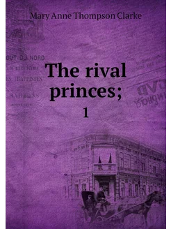 The rival princes . 1