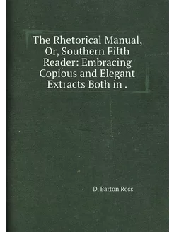 The Rhetorical Manual, Or, Southern Fifth Reader Em