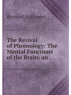 The Revival of Phrenology The Mental