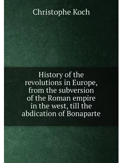 History of the revolutions in Europe, from the subve