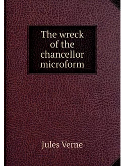 The wreck of the chancellor microform