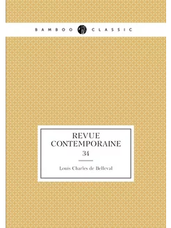 Revue contemporaine. 34