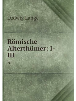 Römische Alterthümer I-III. 3