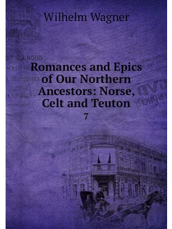 Romances and Epics of Our Northern An