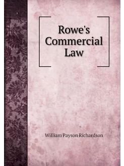 Rowe's Commercial Law