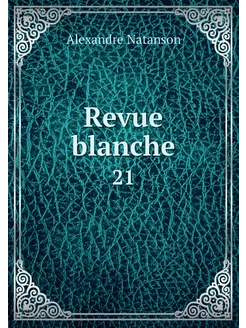 Revue blanche. 21