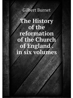 The History of the reformation of the