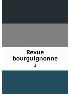 Revue bourguignonne. 3