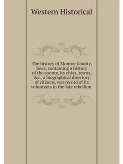 The history of Monroe County, Iowa, c