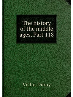 The history of the middle ages, Part 118