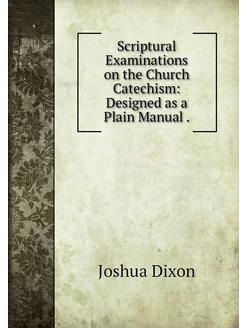 Scriptural Examinations on the Church