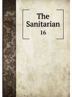 The Sanitarian. 16