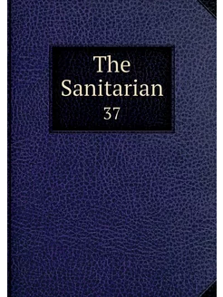 The Sanitarian. 37