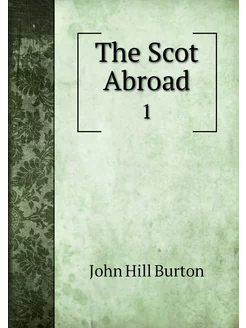 The Scot Abroad. 1