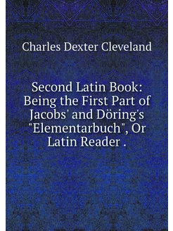 Second Latin Book Being the First Pa