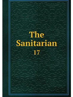 The Sanitarian. 17