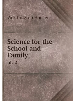 Science for the School and Family. pt. 2