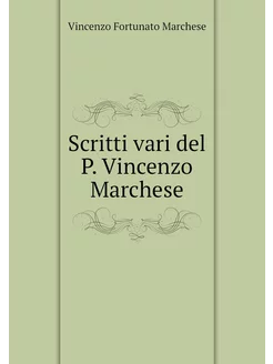 Scritti vari del P. Vincenzo Marchese