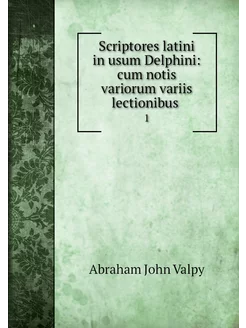 Scriptores latini in usum Delphini c