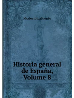 Historia general de España, Volume 8