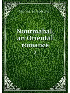 Nourmahal, an Oriental romance. 2