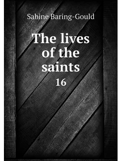 The lives of the saints. 16