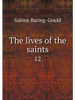 The lives of the saints. 12