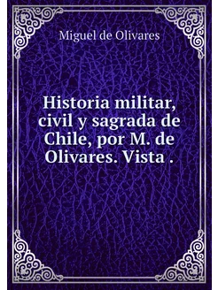 Historia militar, civil y sagrada de