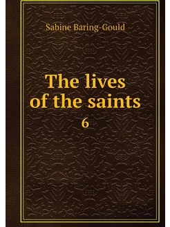 The lives of the saints. 6