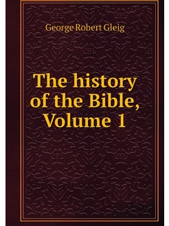 The history of the Bible, Volume 1