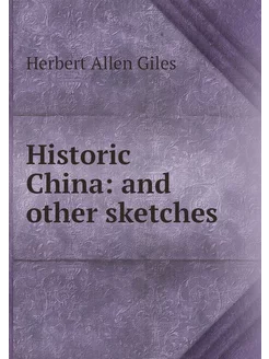 Historic China and other sketches