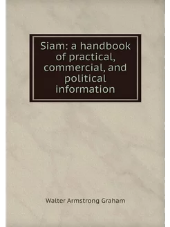 Siam a handbook of practical, commer