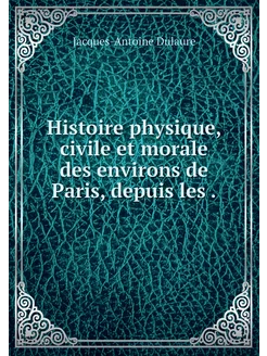 Histoire physique, civile et morale d