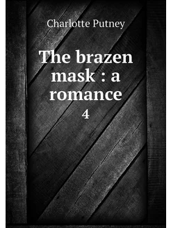 The brazen mask a romance. 4