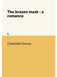 The brazen mask a romance. 3