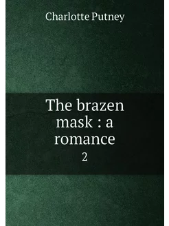 The brazen mask a romance. 2