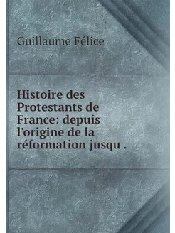 Histoire des Protestants de France d