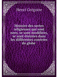 Histoire des sectes religieuses qui s