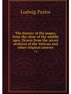 The history of the popes, from the cl